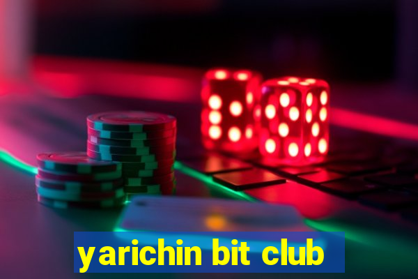 yarichin bit club