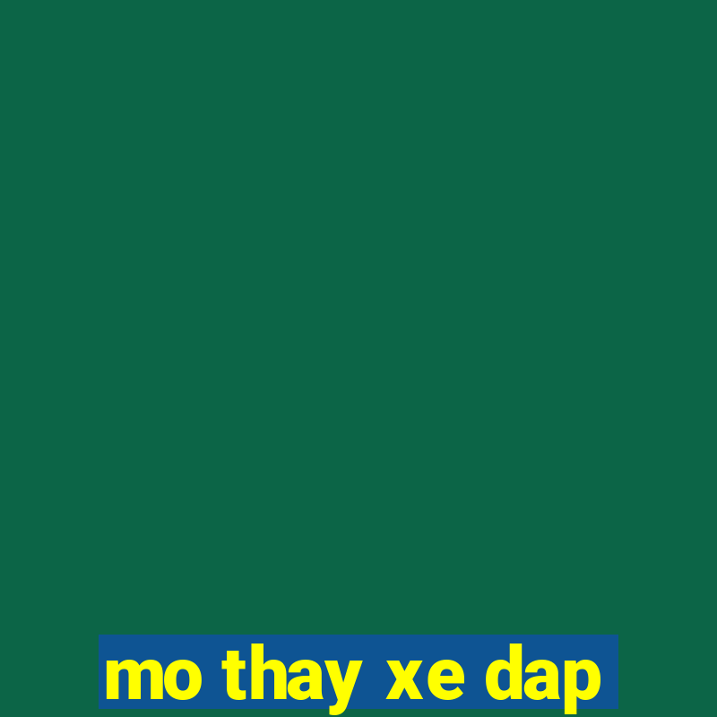 mo thay xe dap