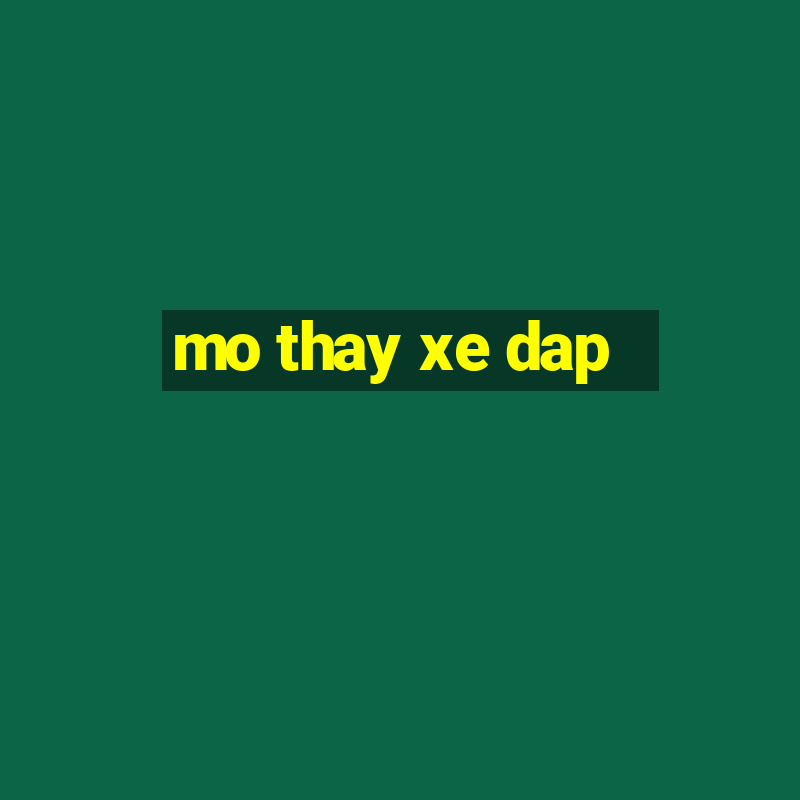 mo thay xe dap