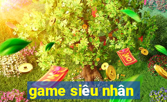 game siêu nhân