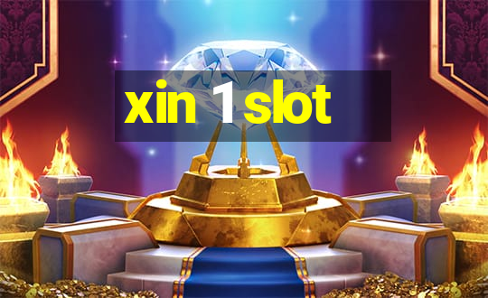 xin 1 slot