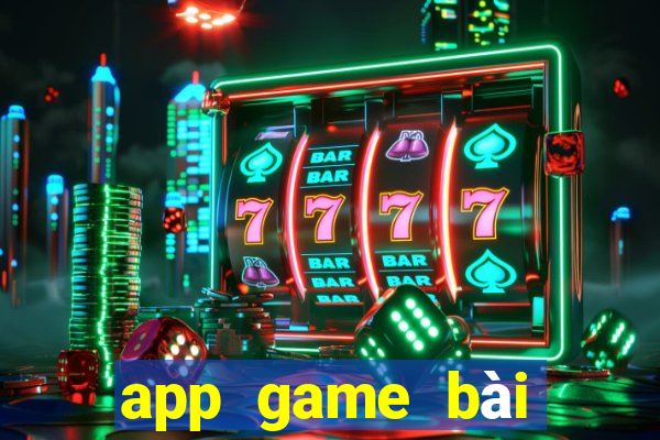 app game bài đổi tiền thật