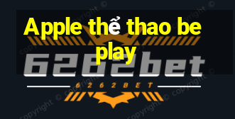 Apple thể thao beplay