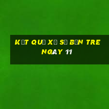 kết quả Xổ Số bến tre ngày 11