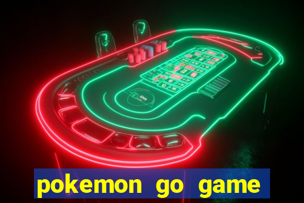 pokemon go game vui 2