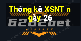 Thống kê XSNT ngày 26