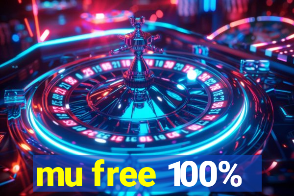 mu free 100%