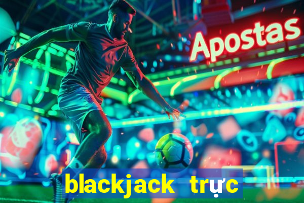 blackjack trực tiếp bằng tiền điện tử