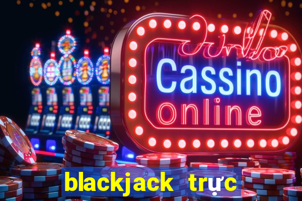 blackjack trực tiếp bằng tiền điện tử