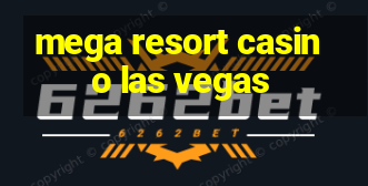 mega resort casino las vegas