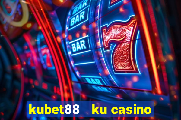 kubet88   ku casino