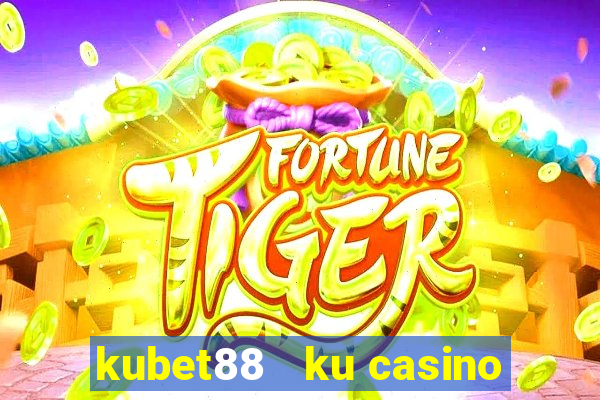 kubet88   ku casino