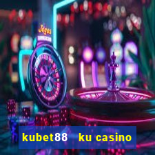 kubet88   ku casino