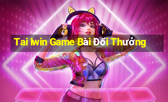 Tai Iwin Game Bài Đổi Thưởng