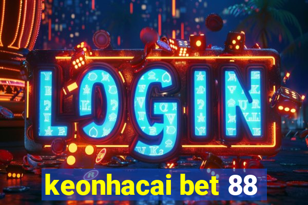 keonhacai bet 88