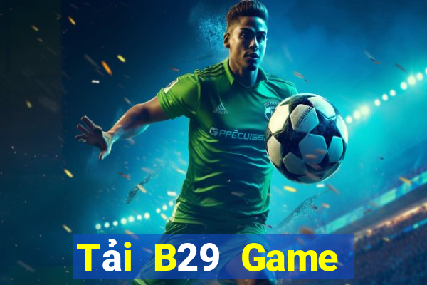 Tải B29 Game Đánh Bài Ăn Tiền Thật Trên Ios