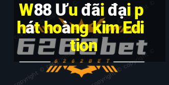 W88 Ưu đãi đại phát hoàng kim Edition