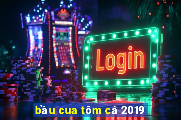 bầu cua tôm cá 2019