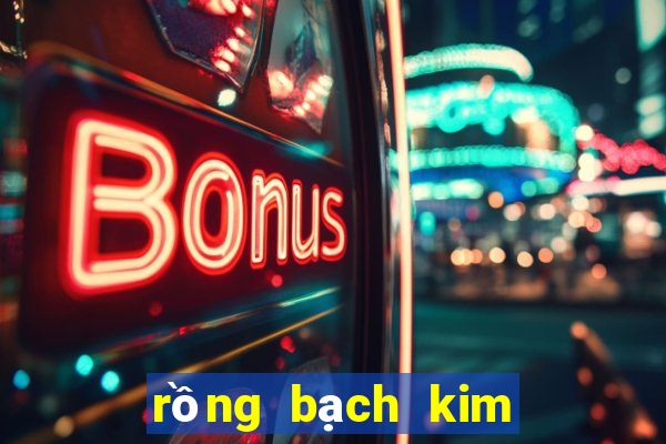 rồng bạch kim 666 xổ số miền bắc