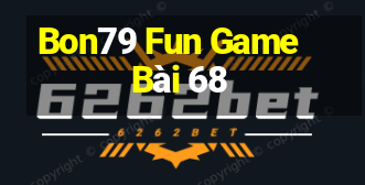 Bon79 Fun Game Bài 68