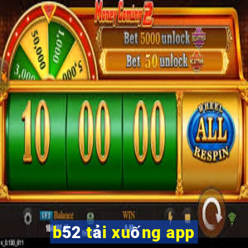 b52 tải xuống app