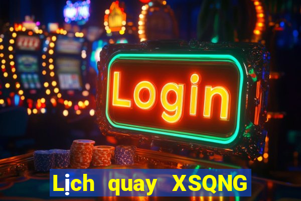 Lịch quay XSQNG ngày 1