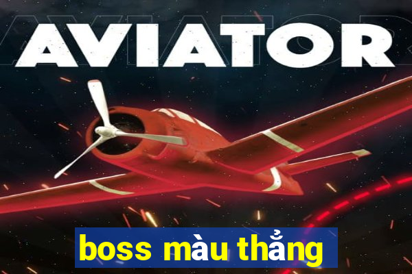 boss màu thẳng