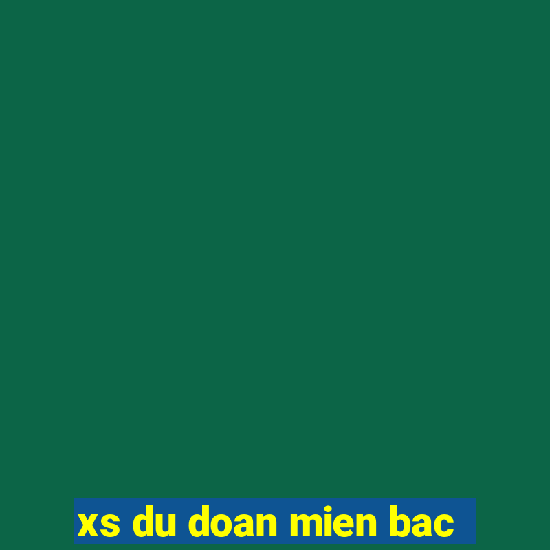 xs du doan mien bac