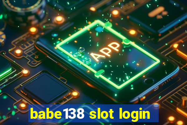 babe138 slot login