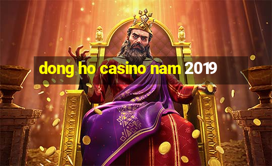 dong ho casino nam 2019