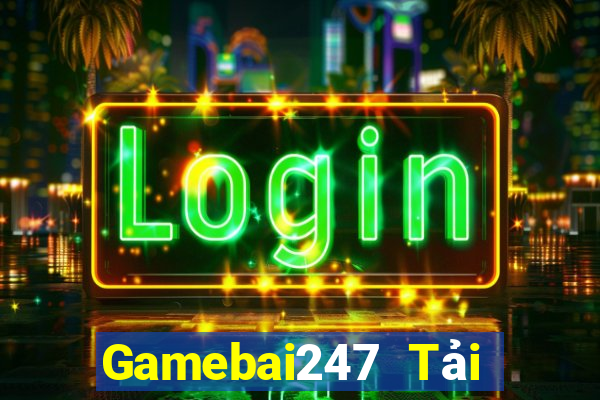 Gamebai247 Tải Game Bài Nhất Vip