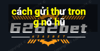 cách gửi thư trong nổ hũ