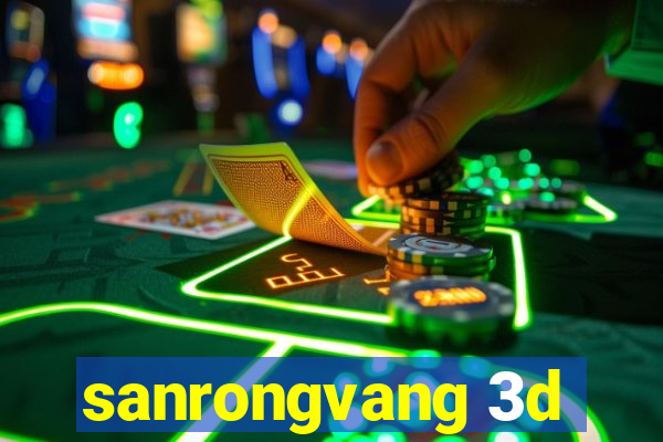 sanrongvang 3d