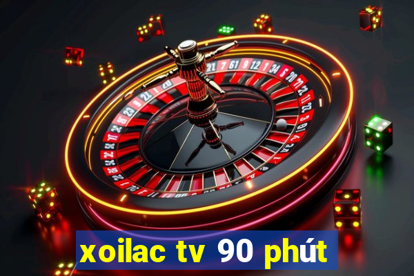 xoilac tv 90 phút