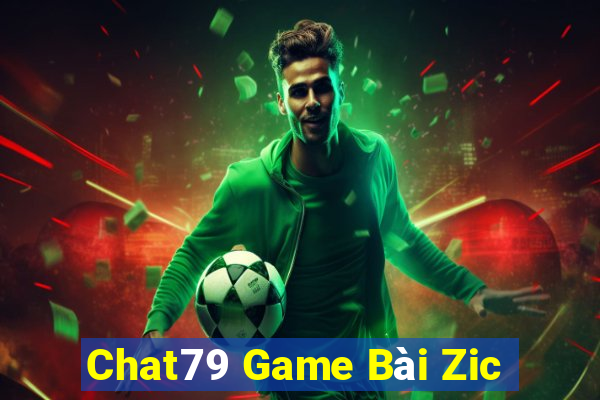 Chat79 Game Bài Zic