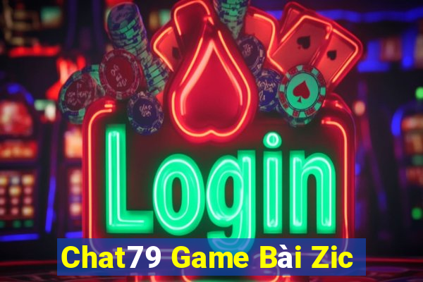 Chat79 Game Bài Zic