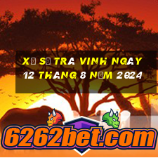 xổ số trà vinh ngày 12 tháng 8 năm 2024