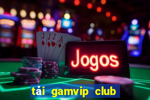 tải gamvip club cho android