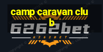 camp caravan club