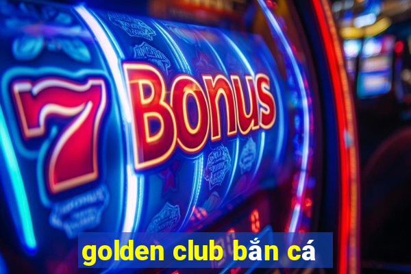 golden club bắn cá