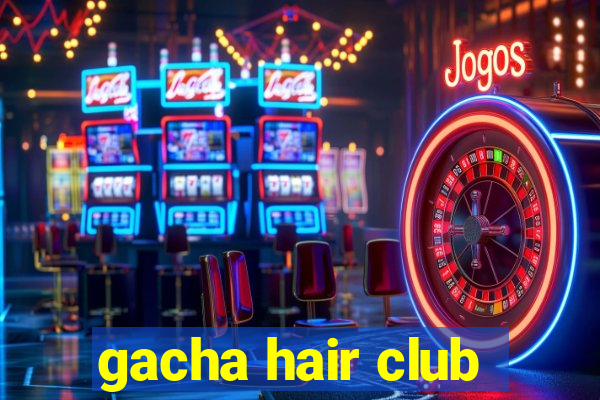 gacha hair club