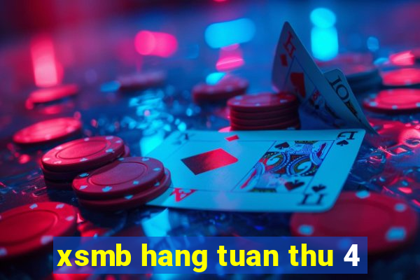 xsmb hang tuan thu 4