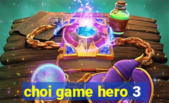 choi game hero 3