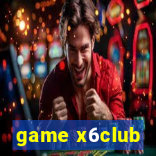 game x6club