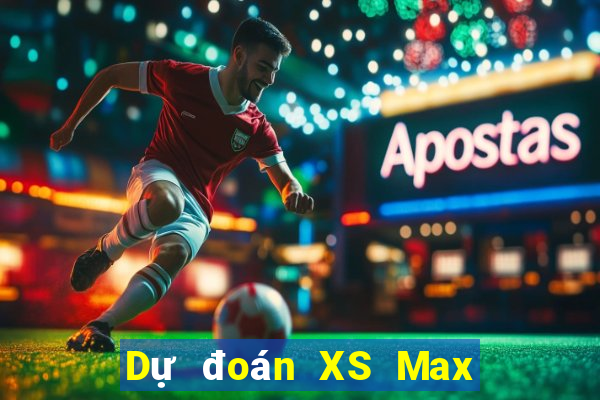 Dự đoán XS Max 4D ngày 26