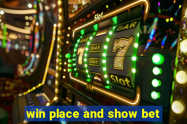 win place and show bet