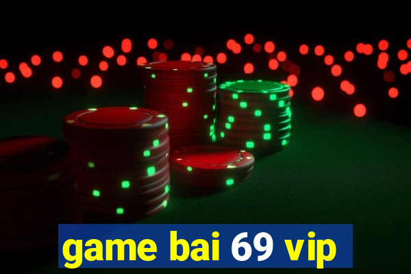 game bai 69 vip