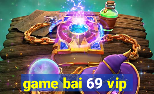 game bai 69 vip