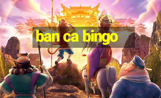 ban ca bingo