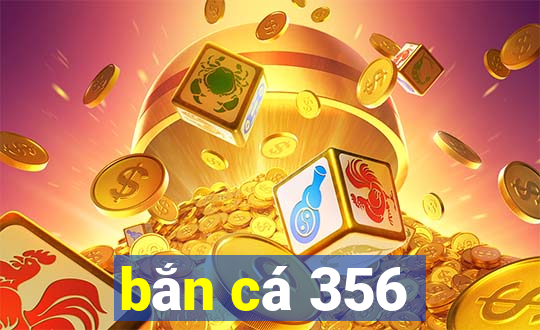 bắn cá 356